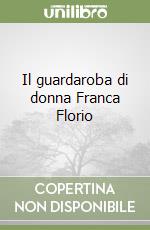 Il guardaroba di donna Franca Florio libro