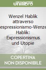 Wenzel Hablik attraverso l'espressionismo-Wenzel Hablik: Expressionismus und Utopie libro