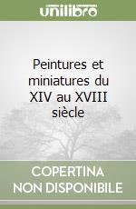 Peintures et miniatures du XIV au XVIII siècle libro