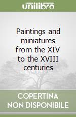 Paintings and miniatures from the XIV to the XVIII centuries libro