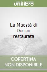 La Maestà di Duccio restaurata