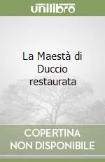 La Maestà di Duccio restaurata libro