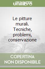 Le pitture murali. Tecniche, problemi, conservazione libro