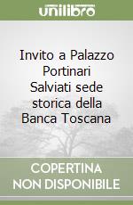 Invito a Palazzo Portinari Salviati sede storica della Banca Toscana libro