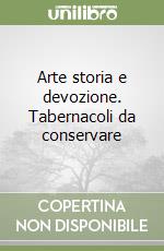 Arte storia e devozione. Tabernacoli da conservare