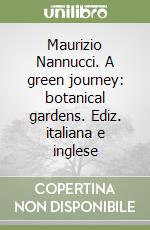 Maurizio Nannucci. A green journey: botanical gardens. Ediz. italiana e inglese libro