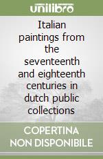 Italian paintings from the seventeenth and eighteenth centuries in dutch public collections