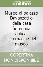 Museo di palazzo Davanzati o della casa fiorentina antica. L'immagine del museo libro