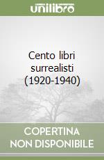 Cento libri surrealisti (1920-1940) libro