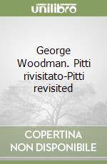 George Woodman. Pitti rivisitato-Pitti revisited libro