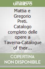 Mattia e Gregorio Preti. Catalogo completo delle opere a Taverna-Catalogue of their paintings in Taverna libro