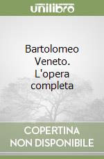 Bartolomeo Veneto. L'opera completa