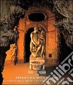 Artefici d'acque e giardini. La cultura delle grotte e dei ninfei in Italia e in Europa. Atti del Convegno (Firenze-Lucca, 1998) libro