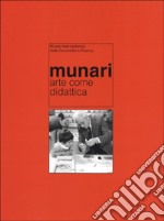 Munari. Arte come didattica. Atti del Convegno di studi (Faenza, 1999) libro