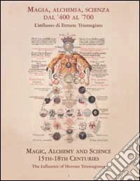 Magia, alchimia, scienza dal '400 al '700. L'influsso di Ermete Trismegisto-Magic, alchemy and science 15th-18th centuries. The influence of Hermes Trismegistus (1) libro
