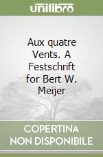 Aux quatre Vents. A Festschrift for Bert W. Meijer libro