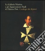 La Galleria Palatina e gli Appartamenti Reali di Palazzo Pitti. Catalogo dei dipinti libro