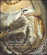 La Galleria Palatina e gli Appartamenti Reali di Palazzo Pitti. Catalogo dei dipinti (2) libro