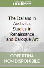 The Italians in Australia. Studies in Renaissance and Baroque Art libro