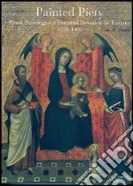 Painted Piety. Panel Paintings for Personal Devotion in Tuscany 1250-1400 libro