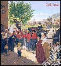 Carlo Iozzi. Pittore di Poggibonsi tra Otto e Novecento libro