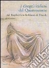 I disegni italiani del Quattrocento nel Kupferstich-Kabinett di Dresda libro di Melli Lorenza