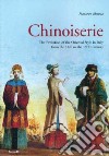 Chinoiserie. The evolution of the Oriental style in Italy from the 14th to the 19th century. Ediz. illustrata libro
