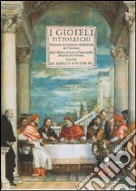 I gioielli pittoreschi. Virtuoso ornamento della città di Vicenza; cioè l'endice di tutte le pitture pubbliche della stessa città (Venetia, 1676). Ediz. critica libro