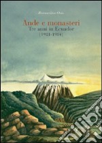 Ande e monasteri. Tre anni di Ecuador (1981-1984) libro