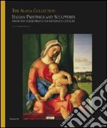 The Alana collection. Ediz. illustrata. Vol. 2: Italian paintings and sculptures from the fourteenth to sixteenth century libro