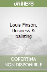 Louis Finson. Business & painting libro