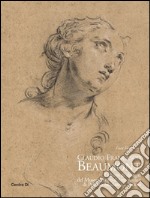 Claudio Francesco Beaumont. L'album di disegni del Museo civico d'arte antica di palazzo Madama a Torino. Ediz. illustrata libro