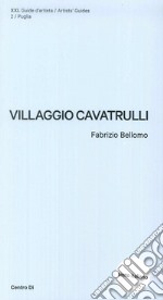 Puglia. Villaggio Cavatrulli. Ediz. illustrata