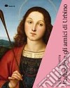 Raffaello e gli amici di Urbino. Guida alla mostra (Urbino, 3 ottobre 2019-19 gennaio 2020) libro di Agosti B. (cur.) Ginzburg S. (cur.)