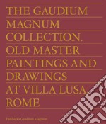 The Gaudium Magnum Collection. Old master paintings and drawings at Villa Lusa, Rome. Ediz. inglese e portoghese libro