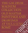 The Gaudium Magnum Collection. Old master paintings and drawings at Villa Lusa, Rome. Ediz. inglese e portoghese libro