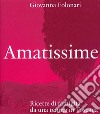 Amatissime. Ricette di famiglia da una tenuta in Toscana libro di Folonari Giovanna