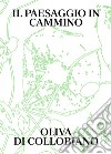 Il paesaggio in cammino libro di Di Collobiano Oliva