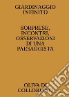 Giardinaggio infinito. Sorprese, incontri, osservazioni di una paesaggista libro di Di Collobiano Oliva