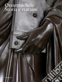 Orsanmichele. Storia e restauri libro