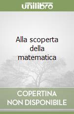 Alla scoperta della matematica libro