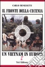 Il fronte della Cecenia. Un Vietnam in Europa libro