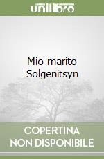 Mio marito Solgenitsyn libro