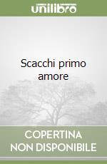 Scacchi primo amore libro