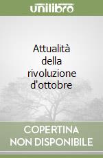 Attualità della rivoluzione d'ottobre libro