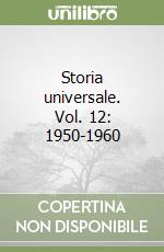 Storia universale. Vol. 12: 1950-1960 libro