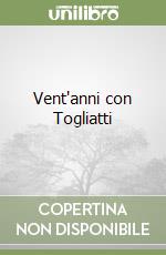 Vent'anni con Togliatti libro