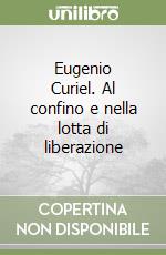 Eugenio Curiel. Al confino e nella lotta di liberazione