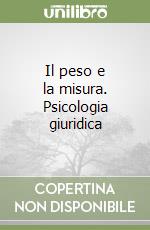 Il peso e la misura. Psicologia giuridica