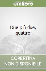 Due più due, quattro libro